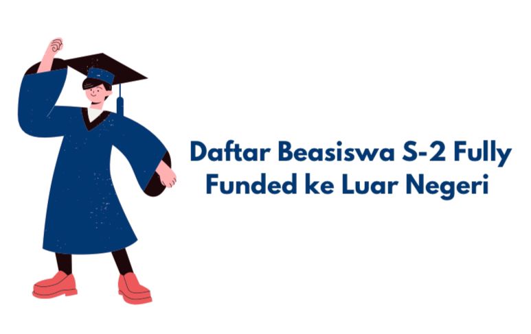 daftar beasiswa s2 fully funded ke luar negeri